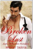 Broken Lust: Alpha Billionaire Romance Series: Book 5