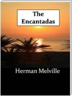 The Encantadas; or Enchanted Isles