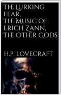 The Lurking Fear, The Music of Erich Zann,  The Other Gods