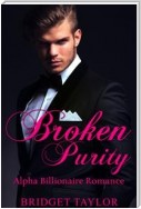 Broken Purity: Alpha Billionaire Romance Series: Book 2