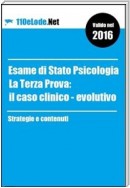 Esame di Stato Psicologia - La Terza Prova: il Caso Clinico Evolutivo