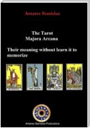 The Tarot, Major Arcana, Their Meaning Without Learn it to Memorize