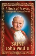 A Book of Prayers Through the Intercession of St. John Paul II