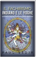 Il fachirismo indiano e le yoghe - la forza magnetica e la forza mentale