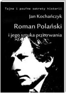 Roman Polański i jego sztuka przetrwania