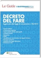 Le Guide - Il Quotidiano Ipsoa - DECRETO DEL FARE - Aggiornato alla legge di conversione n. 98/2013