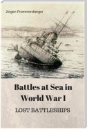 Battles at Sea in World  War I  -  LOST BATTLESHIPS