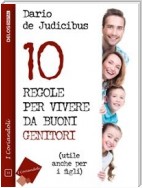 10 regole per vivere da buoni genitori