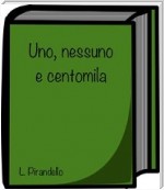 Uno, nessuno e centomila di Luigi Pirandello