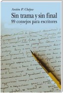 Sin trama y sin final - 99 Consejos para escritores