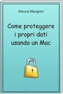 Come proteggere i propri dati usando un Mac