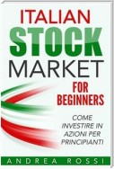 Italian Stock Market for Beginners Book Come investire in azioni per principianti