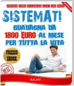 SISTÈMATI! Guadagna da 1800 euro al mese per tutta la vita!