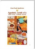 Agnolotti, ravioli & Co - Storia e ricette - Norditalia e Toscana