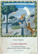 La tiara deposta. La rinuncia al papato nella storia del diritto e della Chiesa.