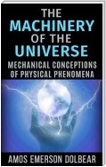 The Machinery of the Universe: Mechanical Conceptions of Physical Phenomena