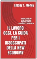 Il lavoro oggi. La guida per i disoccupati della New Economy