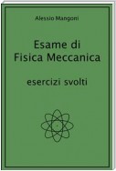 Esame di Fisica Meccanica esercizi svolti