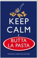 Keep calm e butta la pasta