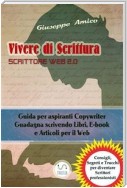 Vivere di Scrittura - Scrittore Web 2.0 - Guida per aspiranti Copywriter - Guadagna scrivendo Libri, E-book e Articoli per il Web