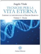 Tecniche per la vita eterna Volume 1 - Teoria