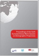 Proceedings of the Sixth Eurostat/Unece Work Session on Demographic Projections