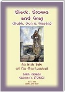 BLACK BROWN AND GRAY (Dubh, Dun and Glasan) - an Irish legend of Fin MacCumhail