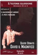 David il Magnifico - L'ultima illusione ep. #3 di 8