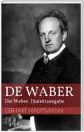 De Waber - Die Weber. Dialektausgabe