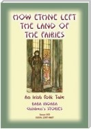 HOW ETHNE LEFT THE LAND OF THE FAIRIES - An Irish Legend