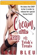 Cream of the Crop #1: Trish's Treats