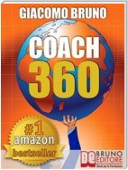 COACH 360. Strategie Avanzate per il Personal Coach, lo Sport Coach, il Financial Coaching