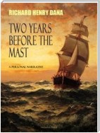 Two Years Before the Mast; A Personal Narrative