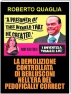 La demolizione controllata di Berlusconi nell’era del pedofically correct
