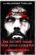 Die rechte Hand von Jesus Christus: Thriller