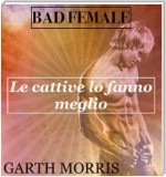 Bad Female: Le cattive lo fanno meglio