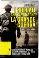 I soldati che cambiarono la Grande Guerra