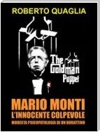 Mario Monti, l'innocente colpevole: modesta psicopatologia di un burattino