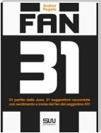 Fan 31 - 31 partite della juve, 31 suggestioni raccontate con sentimento e ironia dal fan del seggiolino #31