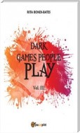 Dark games people play - Vol 3