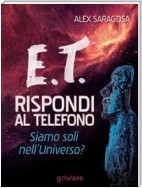 E.T. rispondi al telefono. Siamo soli nell’Universo?