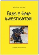 Eros e Gaia investigatori