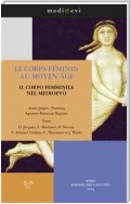 Le corps féminin au Moyen Age / Il corpo femminile nel Medioevo