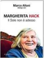 Margherita Hack. Il sole non è adesso