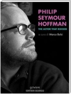 Philip Seymour Hoffman. The Actor That Rocked