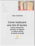 Come realizzare una tesi di laurea (senza impazzire, perdere la ragione o cadere preda di istinti omicidi...)