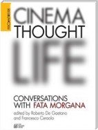CINEMA, THOUGHT, LIFE. Conversations with Fata Morgana