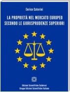 La proprietà nel mercato europeo secondo le giurisprudenze superiori