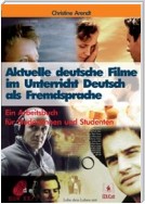 Aktuelle deutsche Filme im Unterricht Deutsch als Fremdsprache