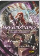 Astro La regina della luce - Dreamscapes - I racconti perduti- Volume 17